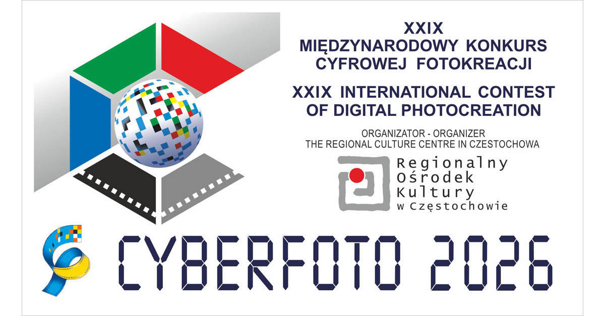 XXIX Międzynarodowy Konkurs Cyfrowej Fotokreacji CYBERFOTO 2026, konkurs fotograficzny, Częstochowa