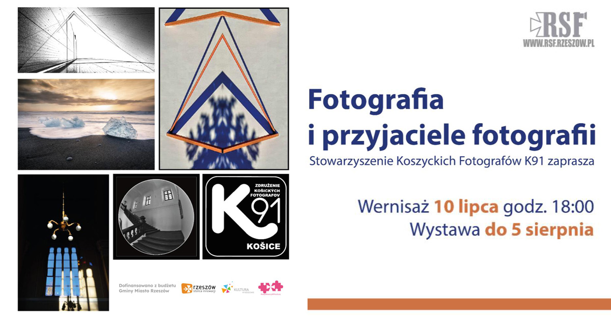 Fotografia i przyjaciele fotografii - Stowarzyszenie Koszyckich Fotografów K91 - wystawa fotografii Galeria Nierzeczywista RSF Rzeszów
