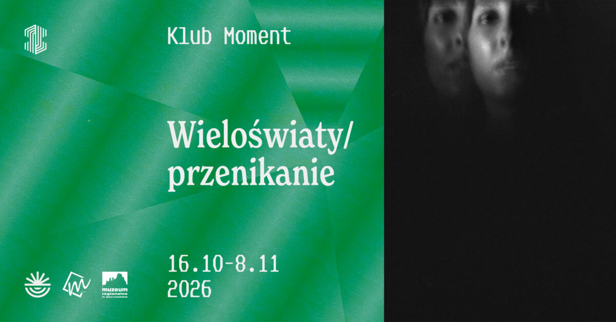 Wieloświaty / przenikanie - Klub Moment - wystawa fotografii Muzeum Regionalne im. Dzieci Wrzesińskich Września