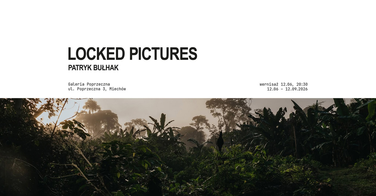 Patryk Bułhak - Locked Pictures - wystawa fotografii Galeria Poprzeczna Miechów