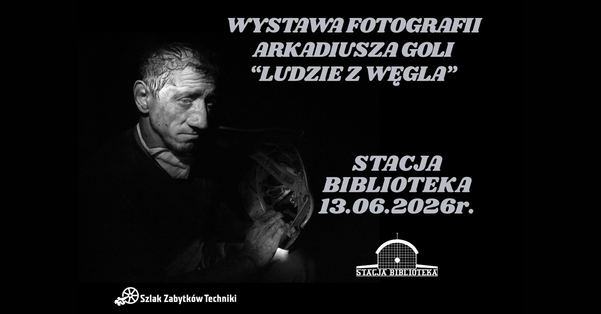 Arkadiusz Gola - Ludzie z węgla - wystawa fotografii Stacja Biblioteka Ruda Śląska