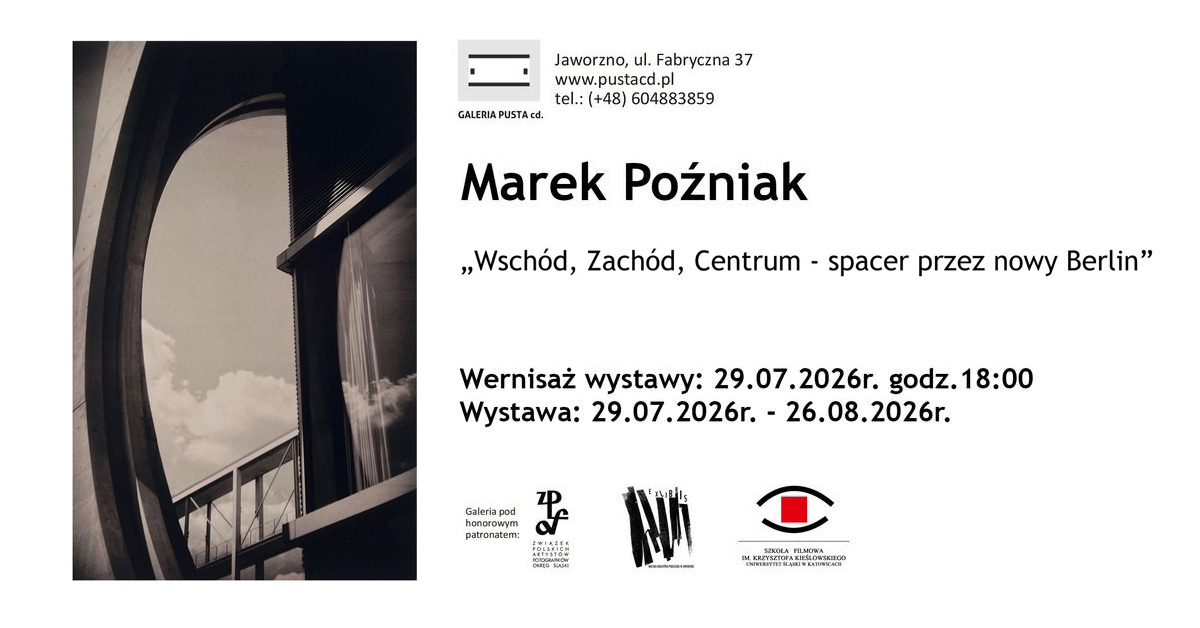 Marek Poźniak - Wschód, Zachód, Centrum - spacer przez nowy Berlin - wystawa fotografii Galeria Pusta cd. Jaworzno