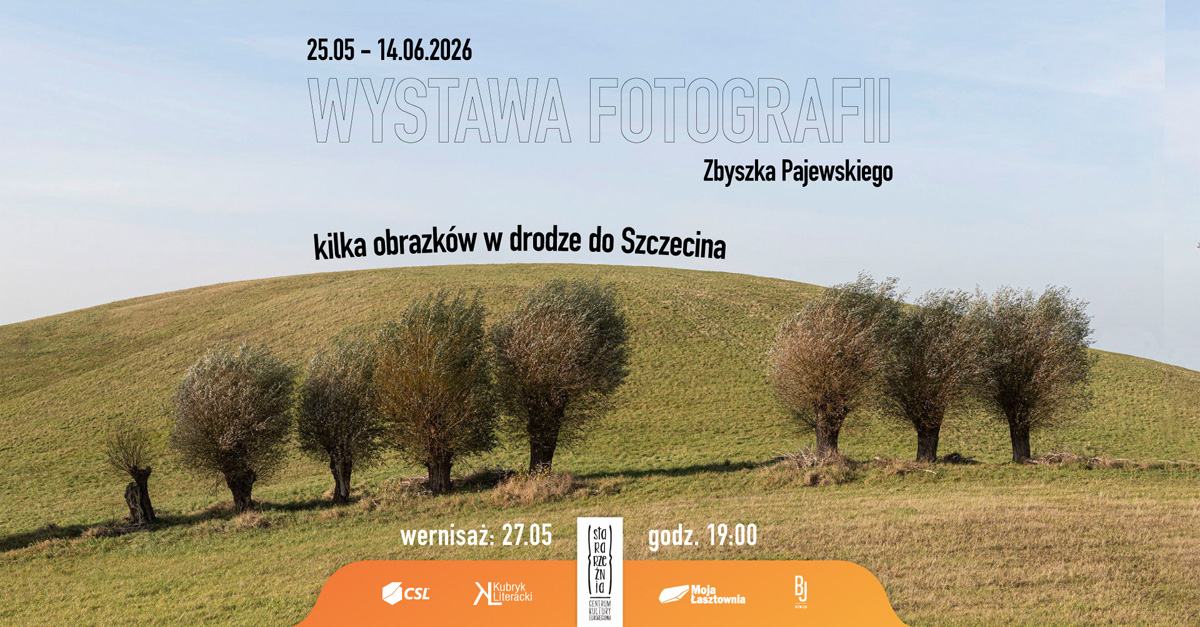 Zbyszek Pajewski - Kilka obrazków w drodze do Szczecina - wystawa fotografii Centrum Kultury Euroregionu Stara Rzeźnia Szczecin
