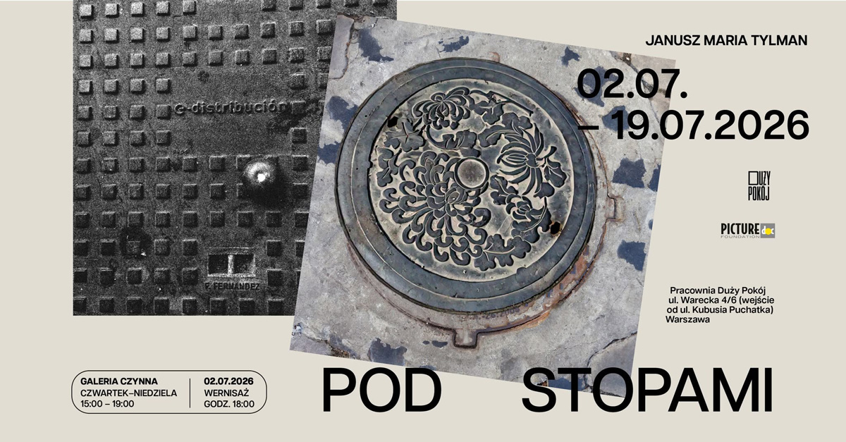 Janusz Maria Tylman - Pod stopami - wystawa fotografii Pracownia Duży Pokój Warszawa