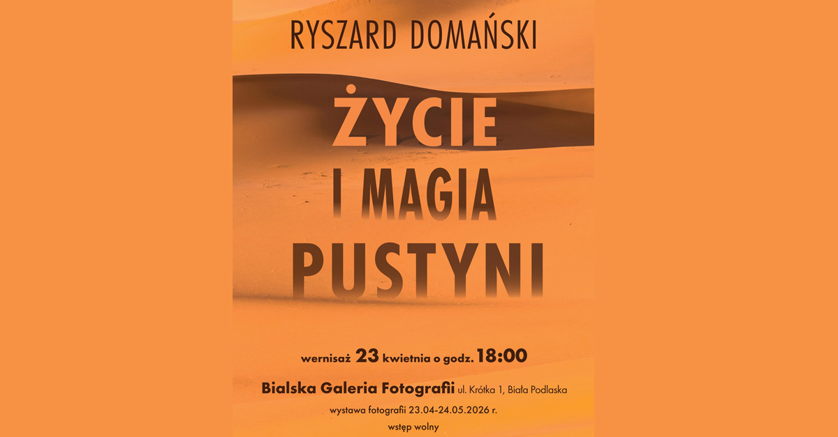 Ryszard Domański - Życie i magia pustyni - wystawa fotografii Bialska Galeria Fotografii Biała Podlaska