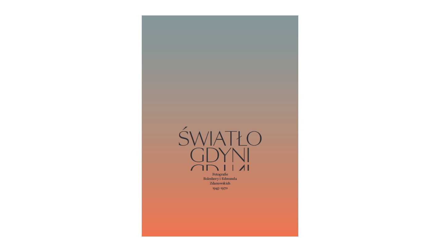 Światło Gdyni. Fotografie Bolesławy i Edmunda Zdanowskich 1945-1970 - album fotografii Muzeum Miasta Gdyni 2025