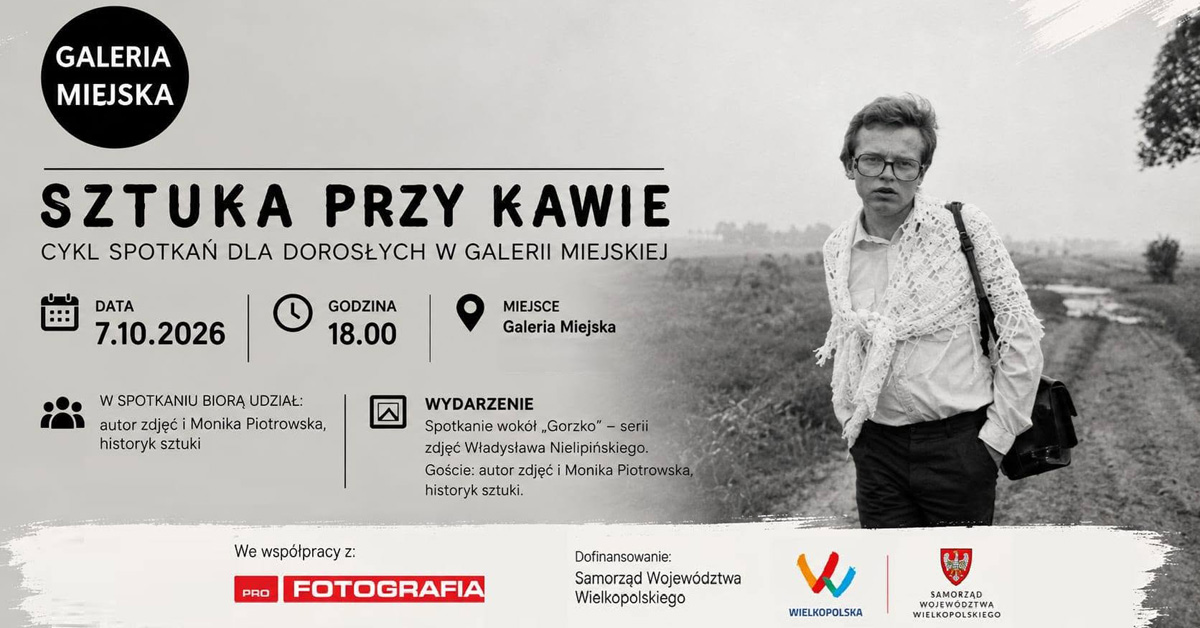 Spotkanie wokół "Gorzko" - zdjęć Władysława Nielipińskiego z wesel lat PRL-u - spotkanie autorskie Galeria Miejska Muzeum Ziemi Średzkiej "Dwór w Koszutach" Środa Wielkopolska