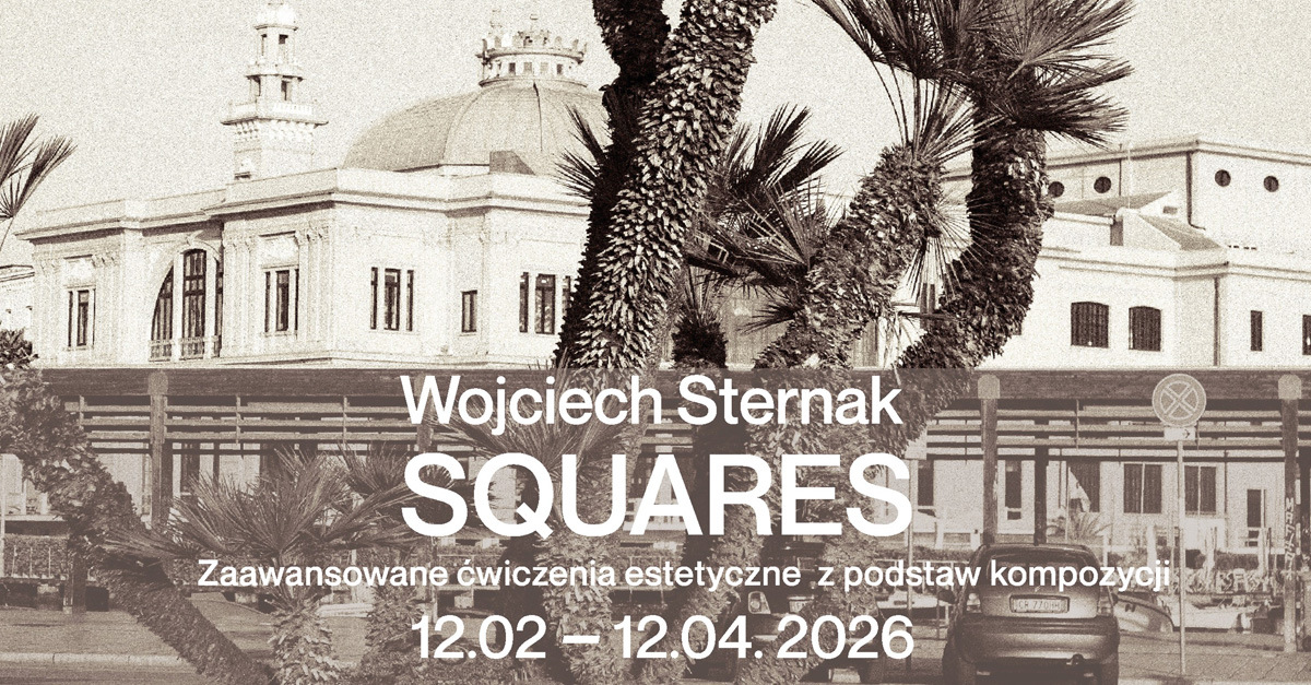 Wojciech Sternak - SQUARES - wystawa fotografii Galeria Engram, Katowice Miasto Ogrodów Katowice