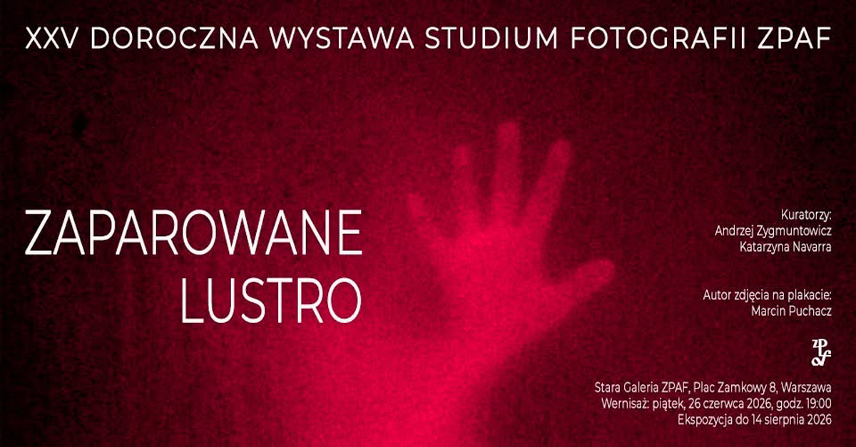 Zaparowane lustro - Studium Fotografii ZPAF 2025/26 - wystawa fotografii Stara Galeria ZPAF Warszawa