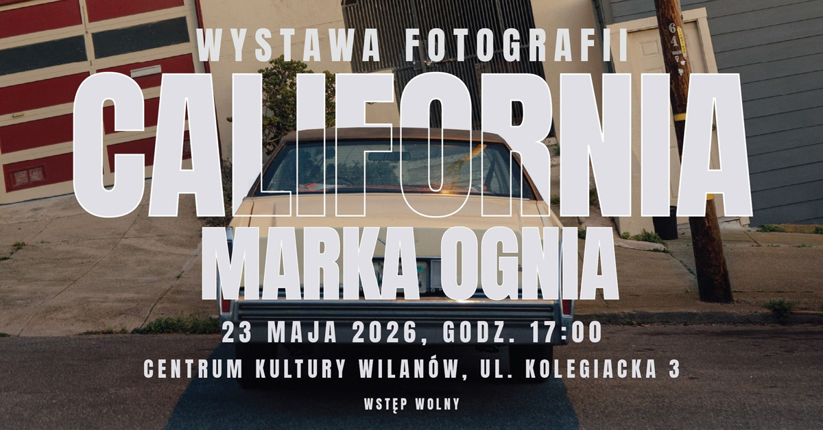 Marek Ogień - California - wystawa fotografii Centrum Kultury Wilanów
