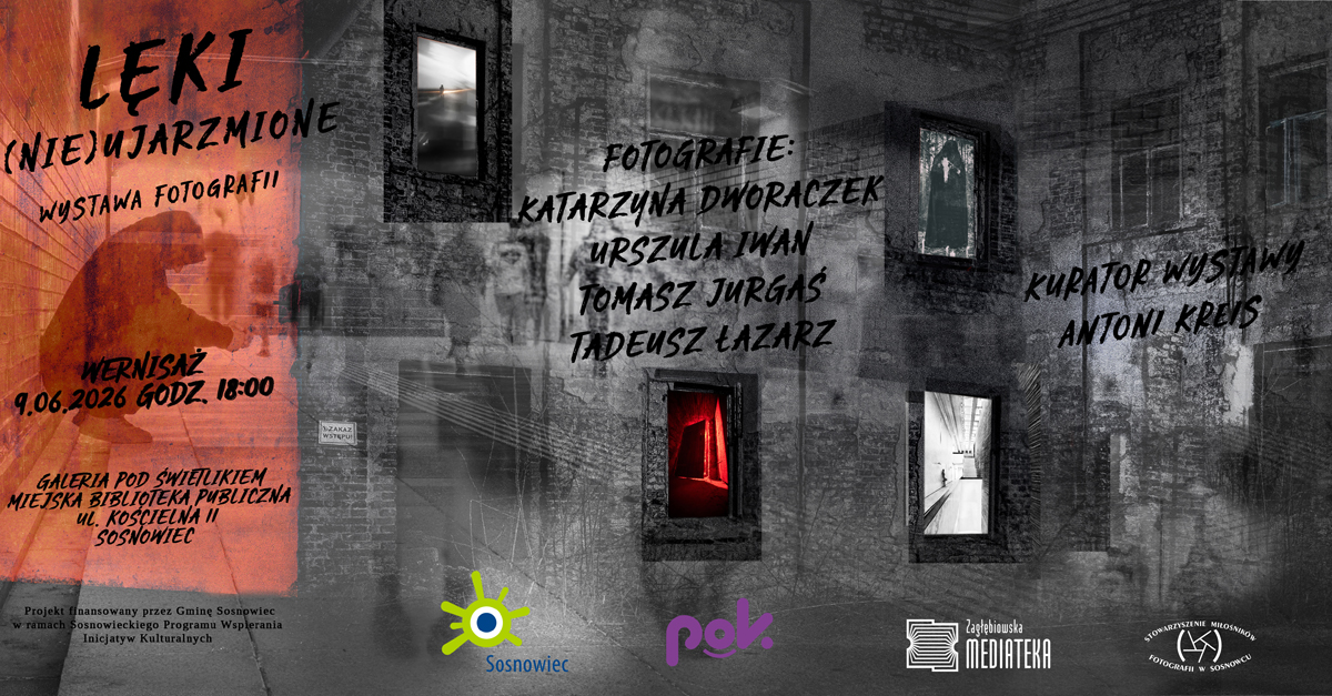 Lęki (nie)ujarzmione - wystawa fotografii Zagłębiowska Mediateka Sosnowiec