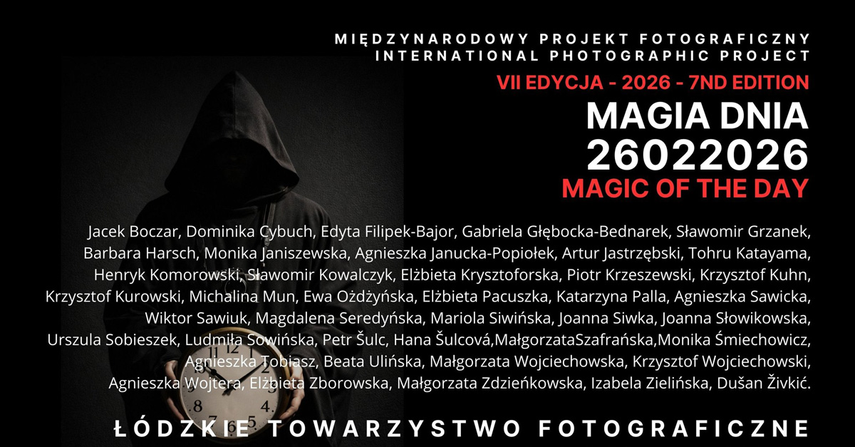 Magia Dnia 26022026 - wystawa fotografii Galeria Fotografii ŁTF Łódź