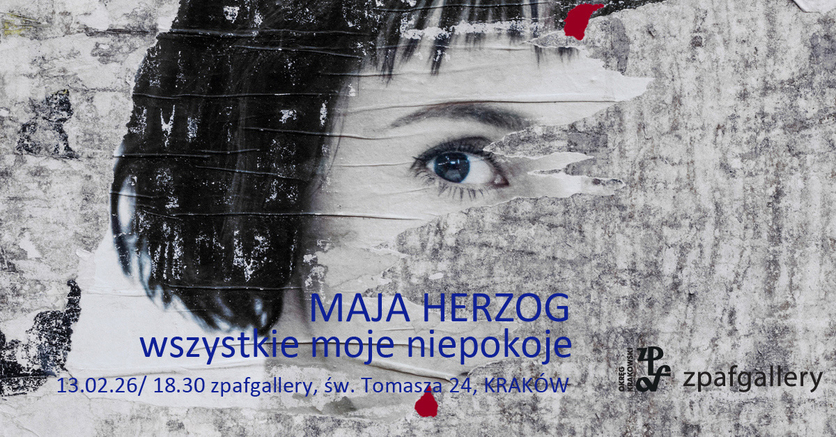 Maja Herzog - Wszystkie moje niepokoje - wystawa fotografii Galeria ZPAF Kraków