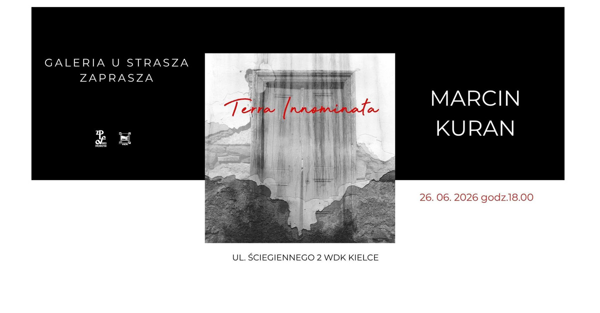 Marcin Kuran - Terra Innominata - wystawa fotografii Galeria u Strasza Kielce