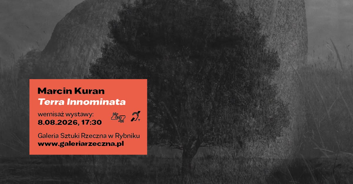 Marcin Kuran - Terra Innominata - wystawa fotografii Galeria Sztuki Rzeczna Rybnik