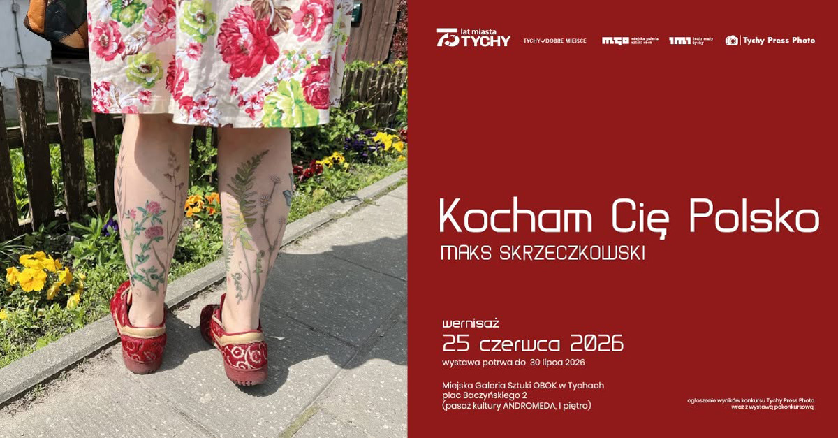 Maks Skrzeczkowski - Kocham Cię Polsko - wystawa fotografii Miejska Galeria Sztuki Obok Tychy