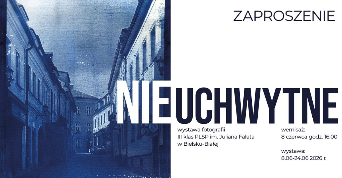 nieUCHWYTNE - wystawa uczniów PLSP im. Juliana Fałata w Bielsku-Białej - wystawa fotografii Punkt 11 Bielsko Biała