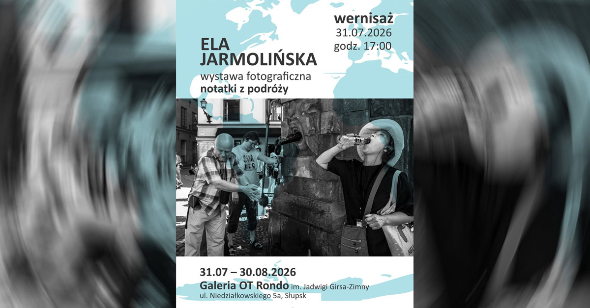 Ela Jarmolińska - Notatki z podróży - wystawa fotografii Galeria OT Rondo Słupsk