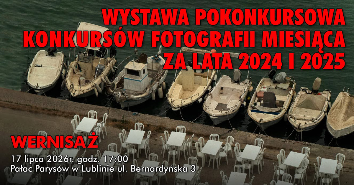 Fotografia Miesiąca - Lubelskie Towarzystwo Fotograficzne - wystawa fotografii Pałac Parysów Lublin