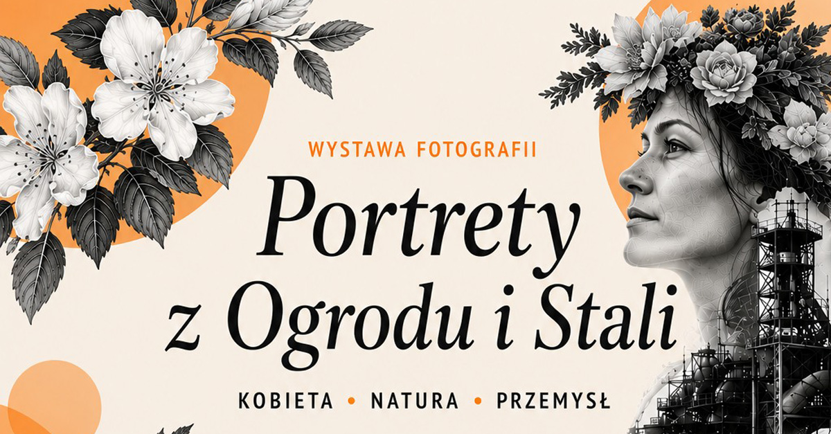 Portrety z Ogrodu i Stali - wystawa fotografii Stacja Biblioteka Ruda Śląska