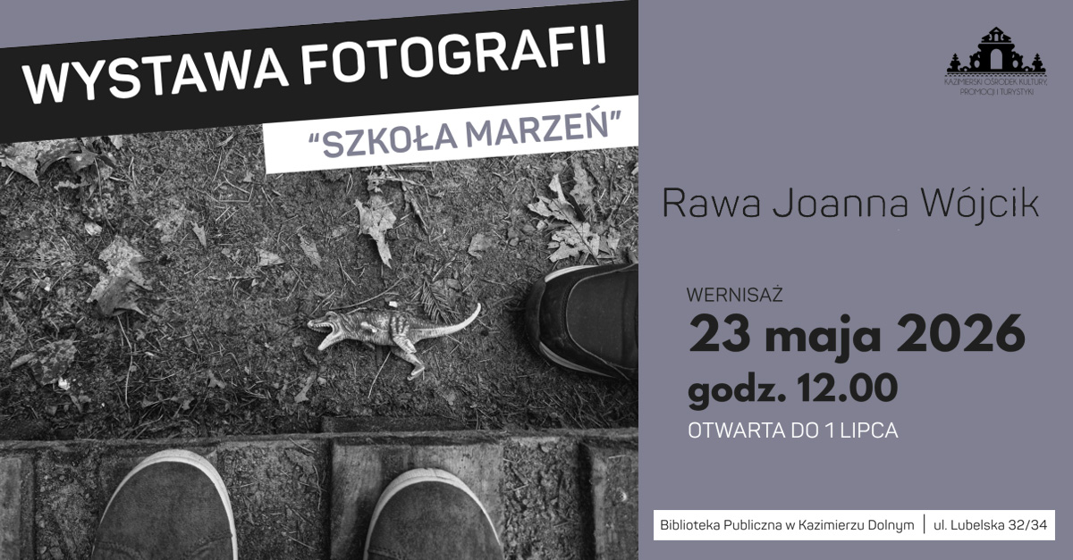 Joanna Rawa Wójcik - Szkoła Marzeń - wystawa fotografii Biblioteka Publiczna Kazimierz Dolny
