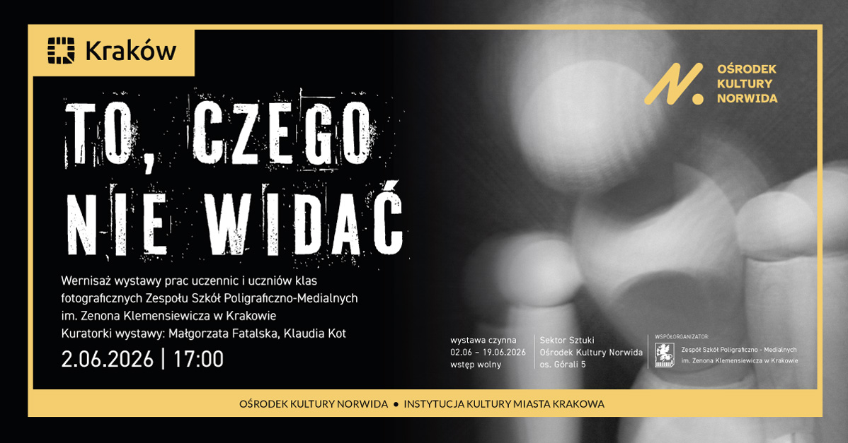 To, czego nie widać - wystawa fotografii Ośrodek Kultury Norwida Kraków