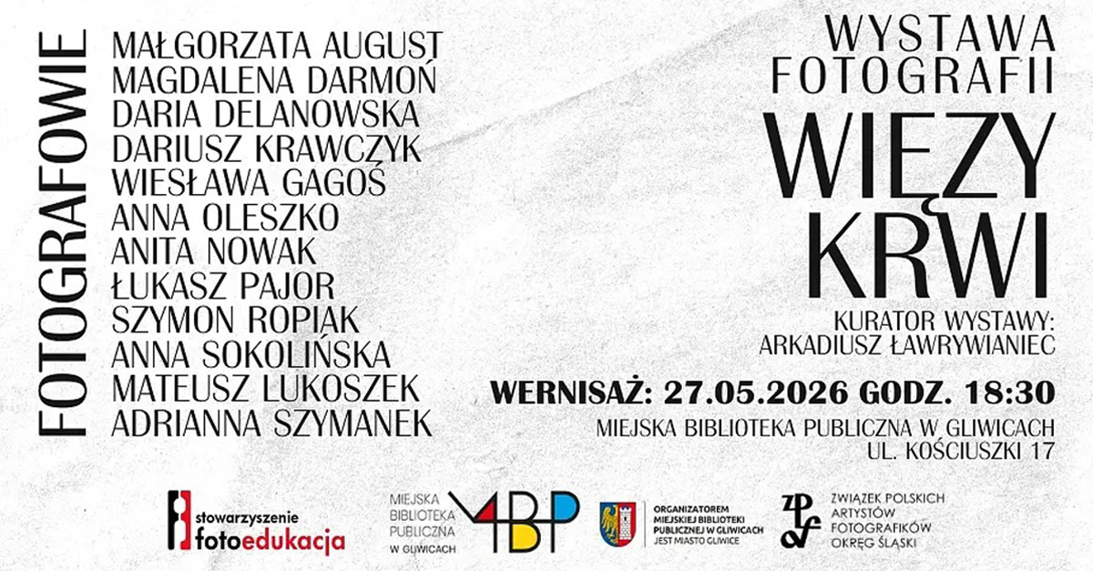 Więzy krwi - Stowarzyszenie Fotoedukacja - wystawa fotografii Biblioteka Centralna Miejska Biblioteka Publiczna Gliwice