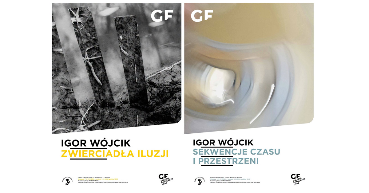 Igor Wójcik - Zwierciadła iluzji / Sekwencje czasu i przestrzeni  - wystawa fotografii Galeria Fotografii ZPAF Wrocław