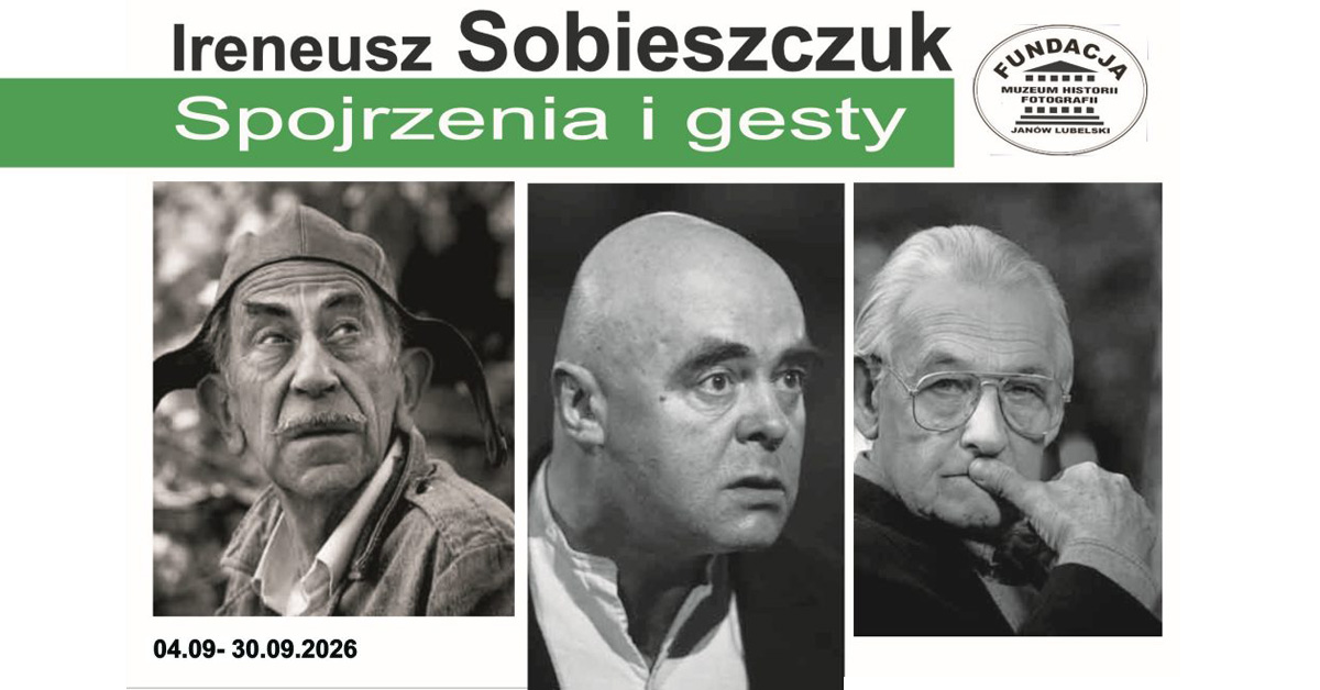 Ireneusz Sobieszczuk - Spojrzenia i gesty - wystawa fotografii Galeria Muzeum Fotografii Janów Lubelski