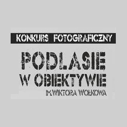 Podlasie w Obiektywie im. Wiktora Wołkowa