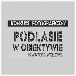 Podlasie w Obiektywie im. Wiktora Wołkowa